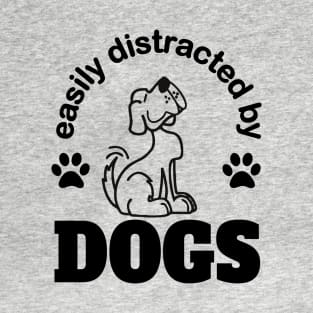 Easily distracted by dogs T-Shirt